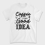Coffee Good Idea, Tricou Barbati (Unisex)