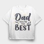 Dad Youre The Best, Tricou Oversize Barbati (Unisex)
