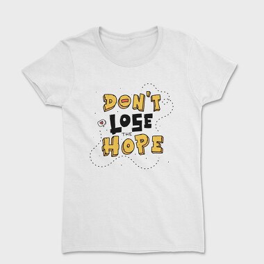 Dont Lose Hope, Tricou Femei