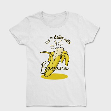 Life Is Better Banana, Tricou Femei