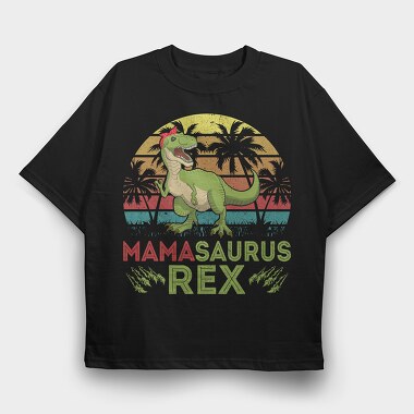 Mamasaurus Rex, Tricou Oversize Barbati (Unisex)