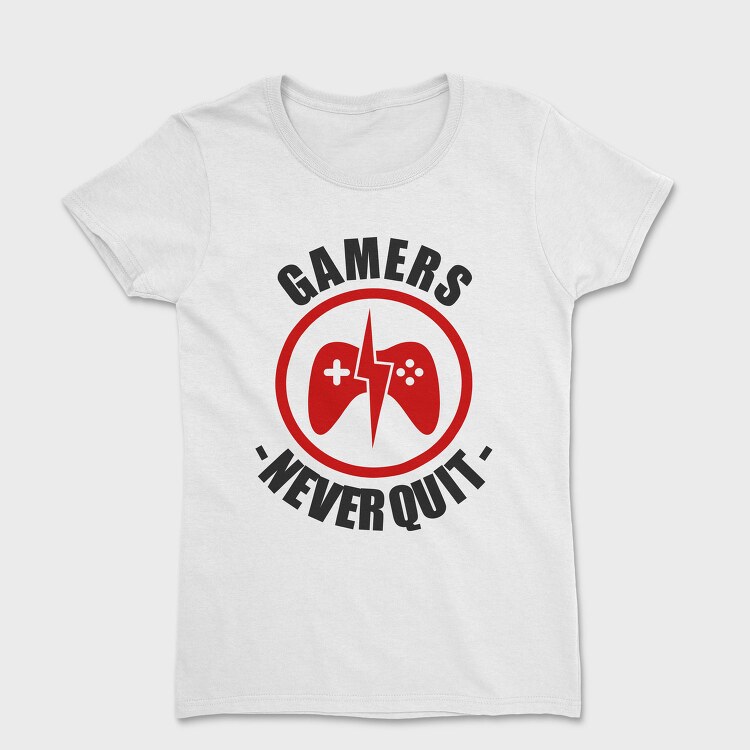 Gamers Never Quit, Tricou Femei