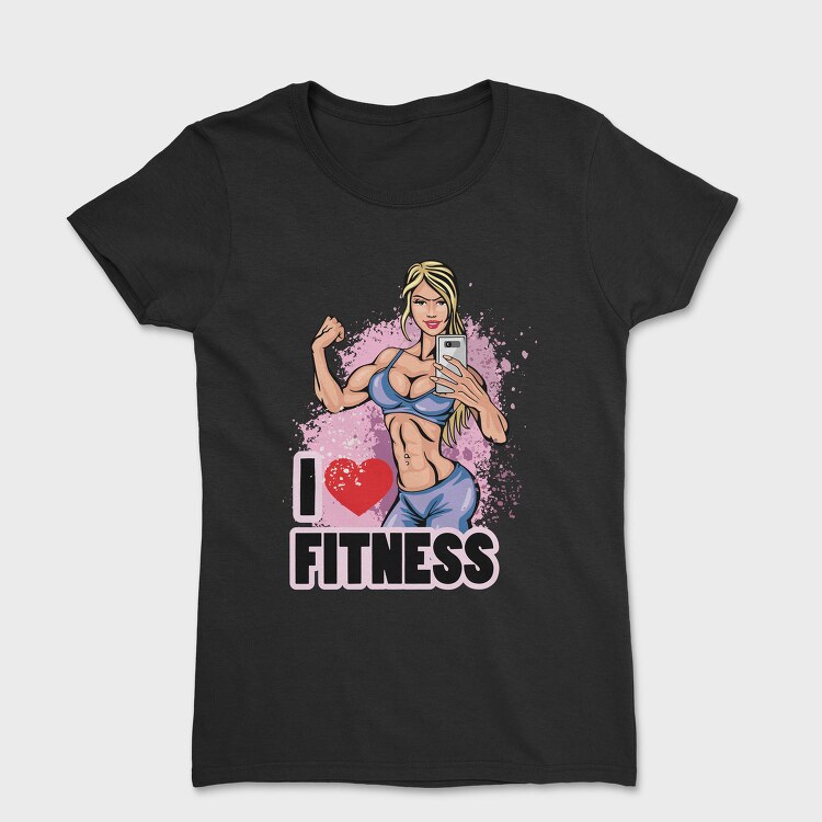 I Love Fitness Selfie, Tricou Femei