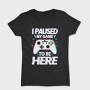 Paused My Game, Tricou Femei