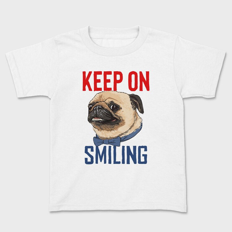 Pug Keep On Smiling, Tricou Copii