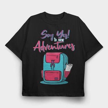 Say Yes Adventures, Tricou Oversize Barbati (Unisex)