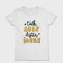 Talk Less Listen More, Tricou Femei