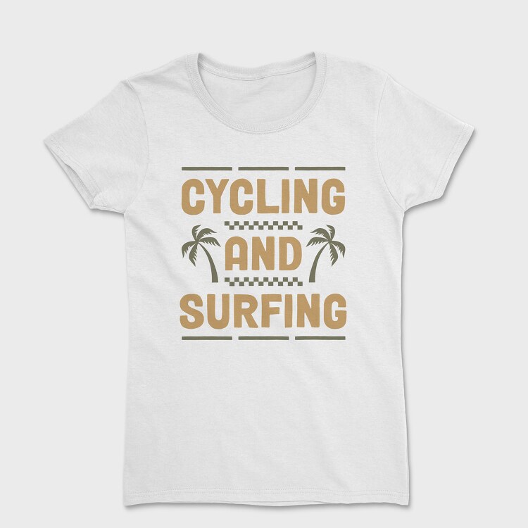 Cycling and Surfing, Tricou Femei