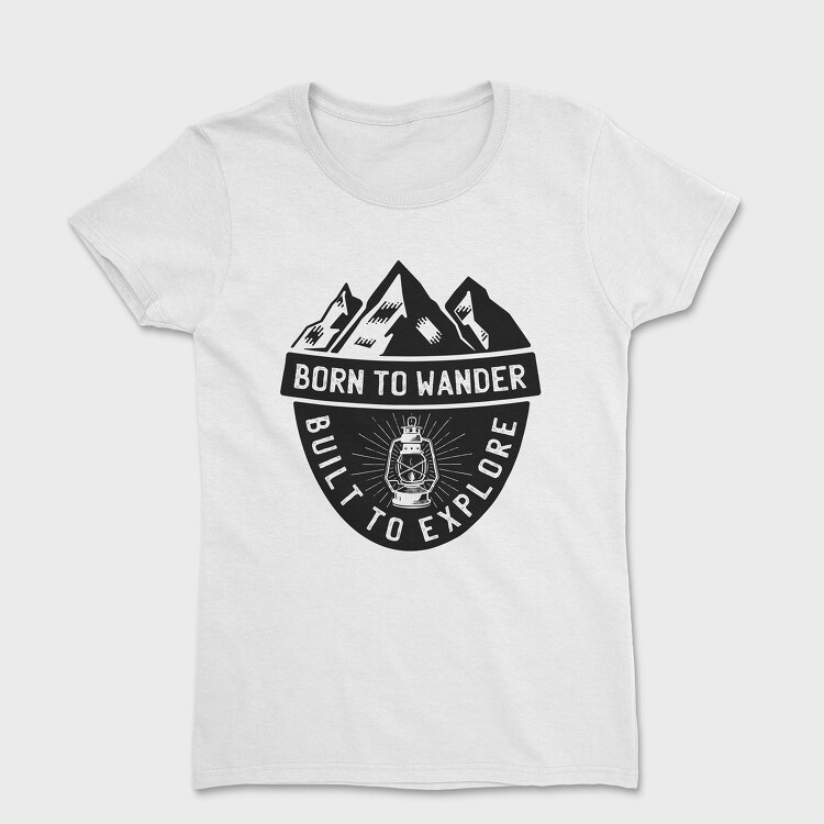 Born to Wander Built to Explore, Tricou Femei