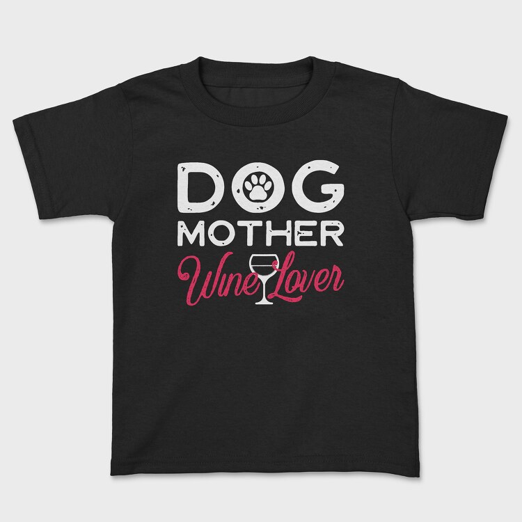 Dog Mother Wine Lover, Tricou Copii