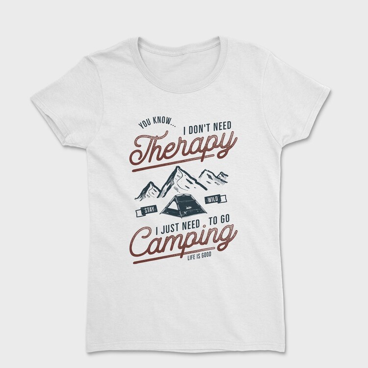 I Just Need to Go Camping, Tricou Femei