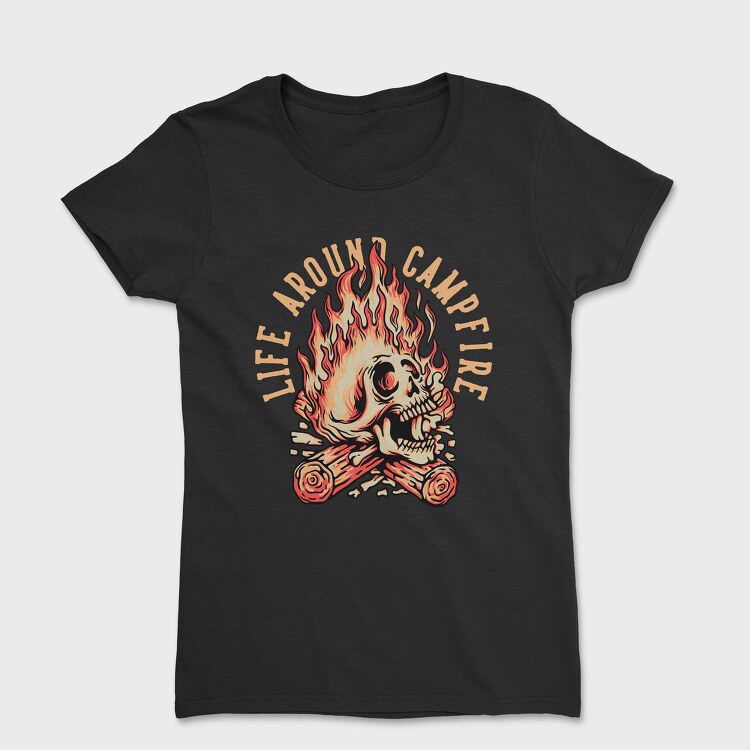 Life Around Campfire Skull, Tricou Femei