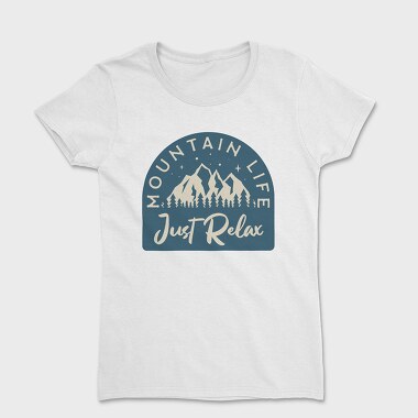 Mountain Life Just Relax, Tricou Femei