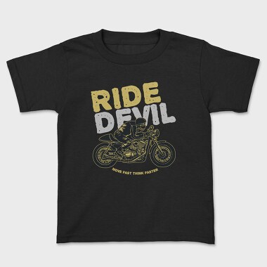 Ride Devil Move Fast Think Faster, Tricou Copii