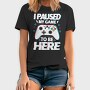 Paused My Game, Tricou Barbati (Unisex)