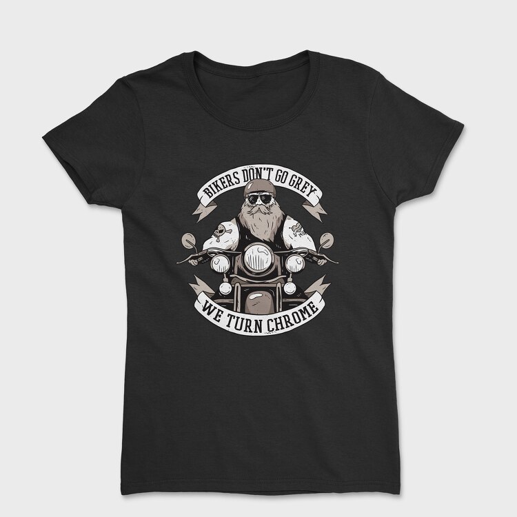 Bikers Turn Chrome, Tricou Femei