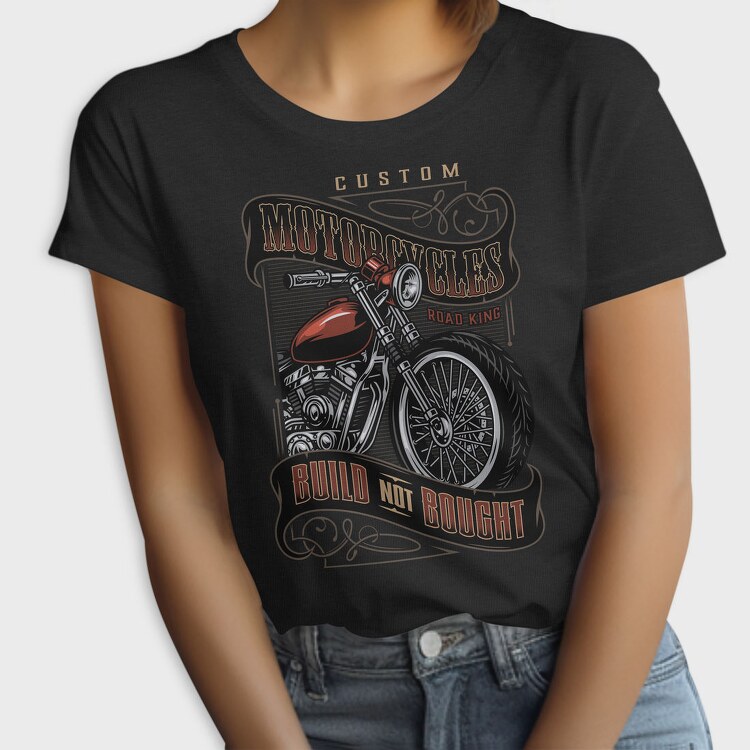Custom Motorcycles Build Not Bought, Tricou Femei