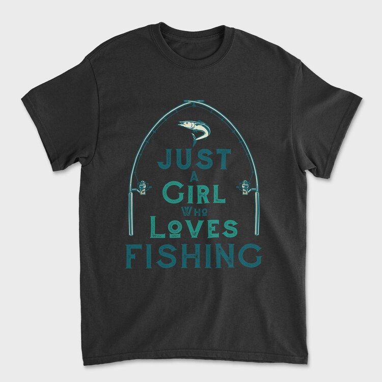 Just A Girl Who Loves Fishing, Tricou Barbati (Unisex)