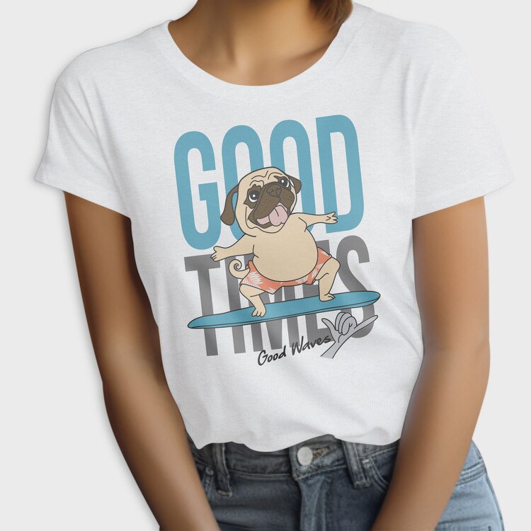 Pug Surfing Good Waves, Tricou Femei