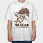 No Coffee No Work, Tricou Oversize Barbati (Unisex)