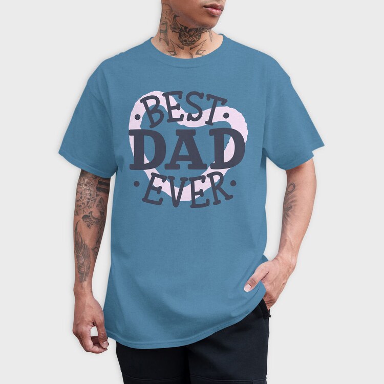 Best Dad Ever Dad, Tricou Barbati (Unisex)