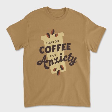 Tricou Barbati (Unisex), I Run on Coffee and Anxiety