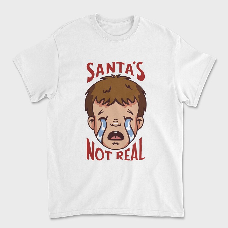 Santas Not Real, Tricou Barbati (Unisex)