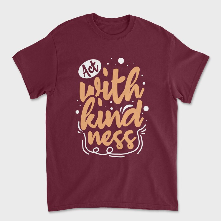 Act With Kindness, Tricou Barbati (Unisex)