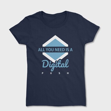 All You Need Is a Digital Push, Tricou Femei