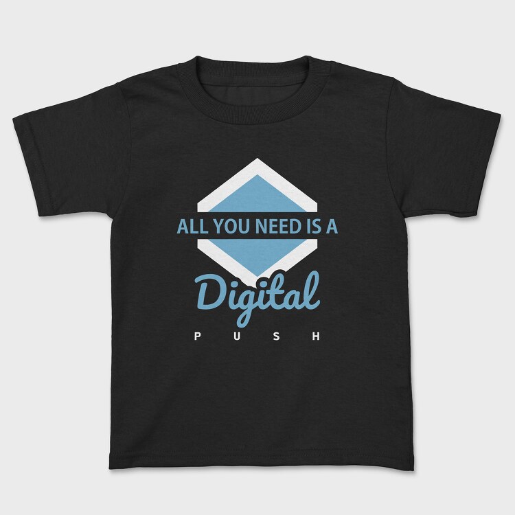 All You Need Is a Digital Push, Tricou Copii