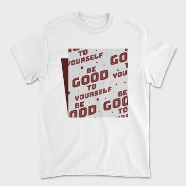 Be Good to Yourself, Tricou Barbati (Unisex)