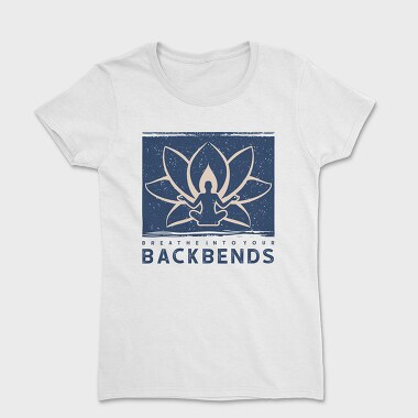 Breathe Into Your Backbends, Tricou Femei