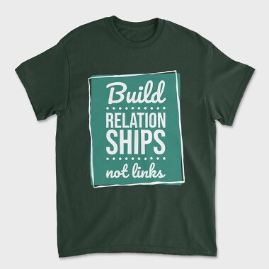 Build Relationships Not Links, Tricou Barbati (Unisex)