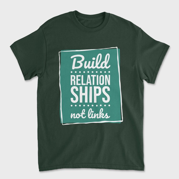 Build Relationships Not Links, Tricou Barbati (Unisex)