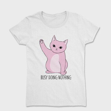 Busy Doing Nothing, Tricou Femei