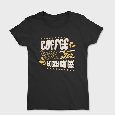 Coffee for Togetherness, Tricou Femei