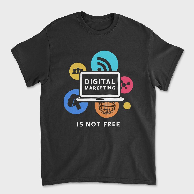 Digital Marketing Is Not Free, Tricou Barbati (Unisex)