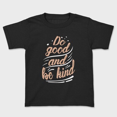 Do Good and Be Kind, Tricou Copii