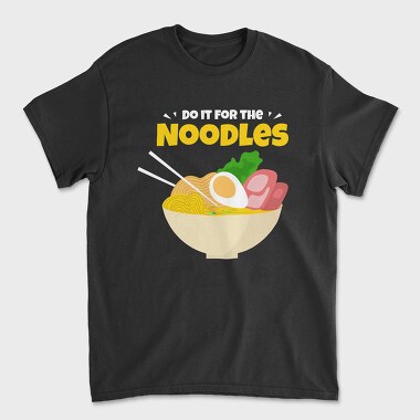 Do It for the Noodles, Tricou Barbati (Unisex)