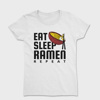 Eat Sleep Ramen Repeat, Tricou Femei