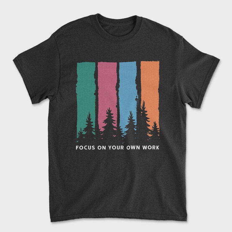 Focus on Your Own Work, Tricou Barbati (Unisex)