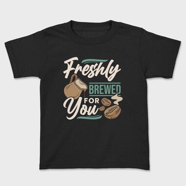 Freshly Brewed for You, Tricou Copii