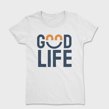 Good Life, Tricou Femei