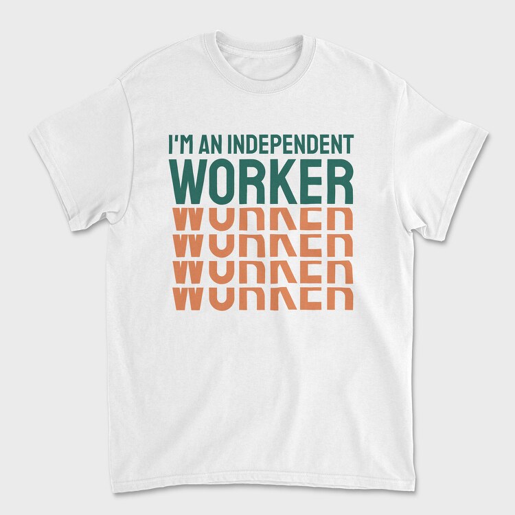 Im an Independent Worker, Tricou Barbati (Unisex)