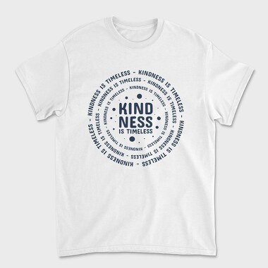 Kindness Is Timeless, Tricou Barbati (Unisex)