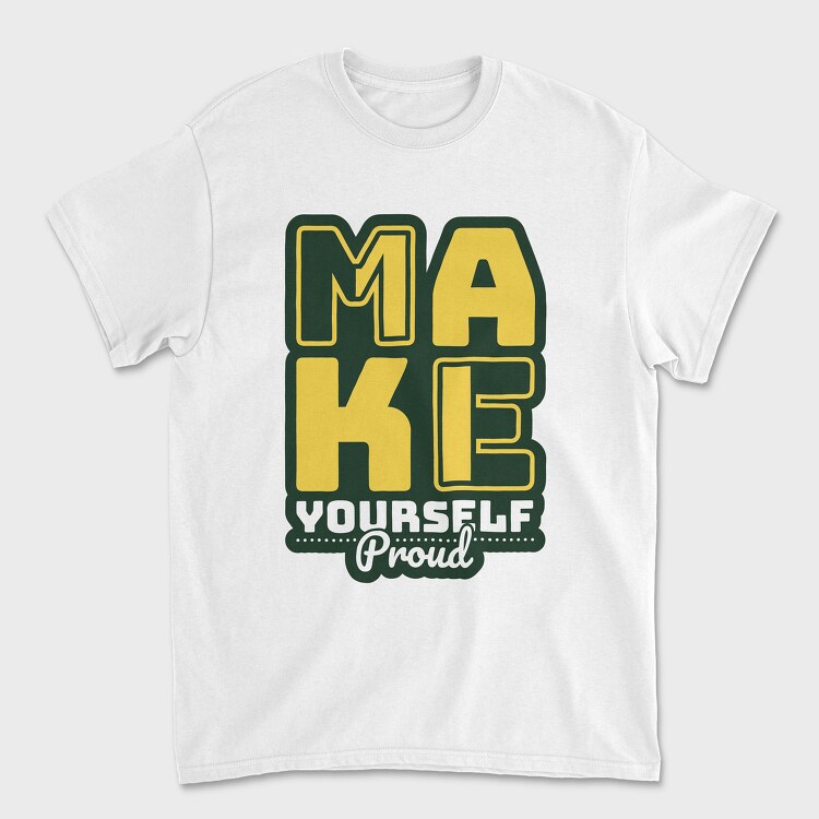 Make Yourself Proud, Tricou Barbati (Unisex)