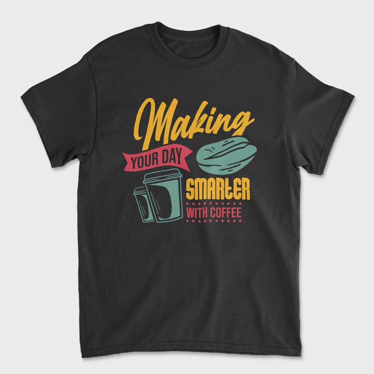 Making Your Day Smarter, Tricou Barbati (Unisex)