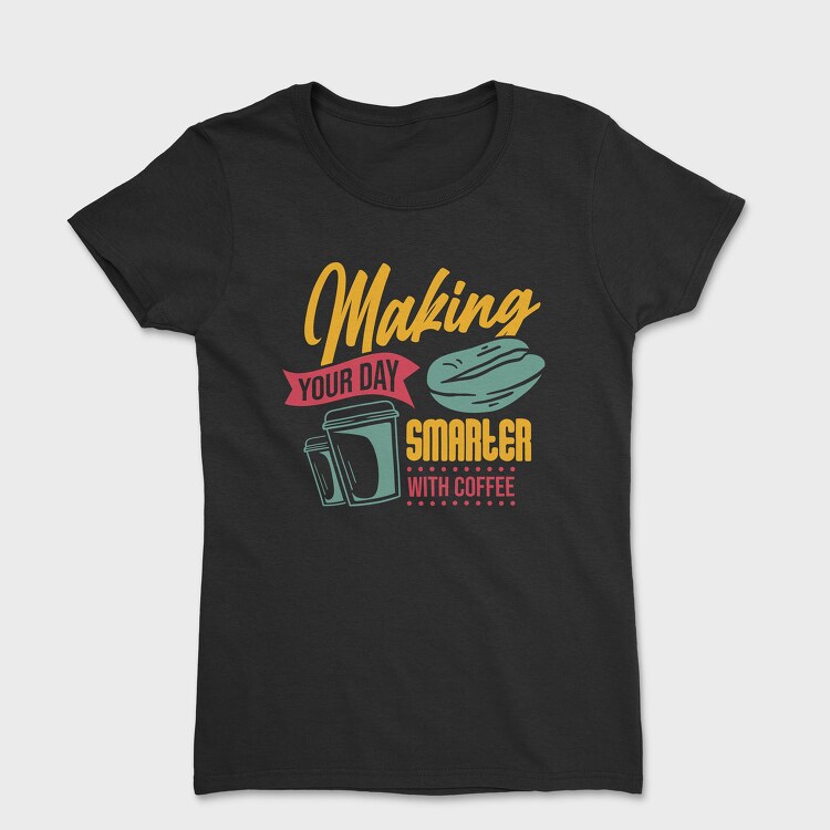 Making Your Day Smarter, Tricou Femei