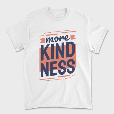 More Kindness, Tricou Barbati (Unisex)