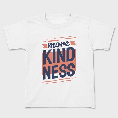 More Kindness, Tricou Copii